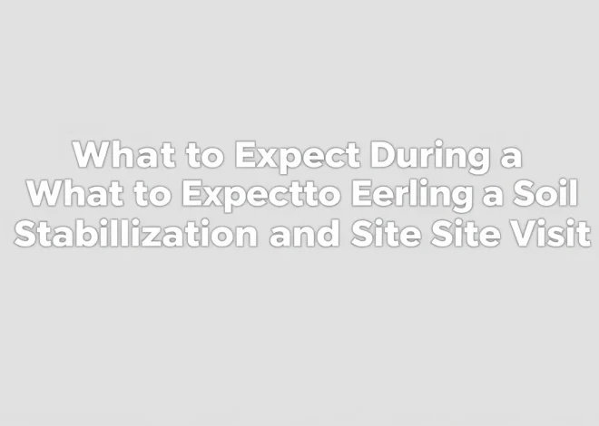 What to Expect During a Soil Stabilization Estimate and Site Visit in Dallas–Fort Worth